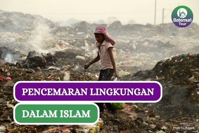 Ini Dia Hukum Mencemari Lingkungan dalam Islam